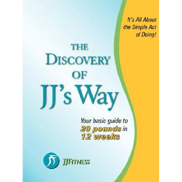 The Discovery of JJ's Way: Your Guide to 20 Pounds in 12 Weeks