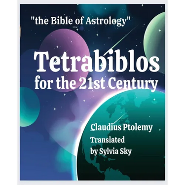 Tetrabiblos for the 21st Century: Ptolemy's Bible of Astrology, Simplified