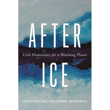 After Ice: Cold Humanities for a Warming Planet
