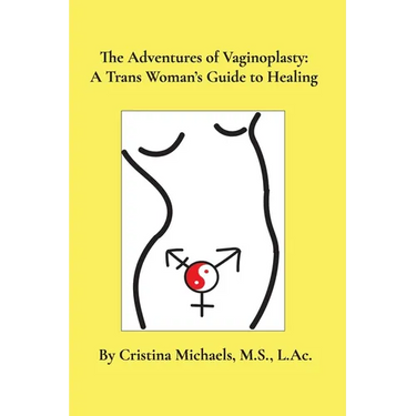 The Adventures of Vaginoplasty: A Trans Woman's Guide to Healing