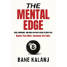 The Mental Edge: Focus, Confidence and Habits for Pool Players at Every Level