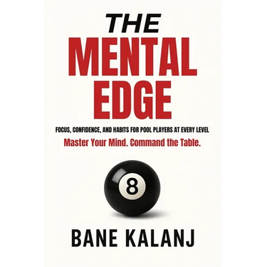 The Mental Edge: Focus, Confidence and Habits for Pool Players at Every Level