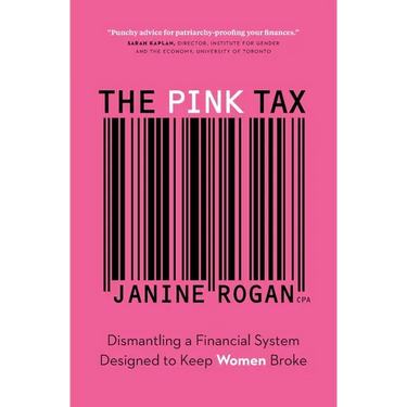 The Pink Tax: Dismantling a Financial System Designed to Keep Women Broke