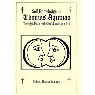Self Knowledge in Thomas Aquinas: The Angelic Doctor on the Soul's Knowledge of Itself
