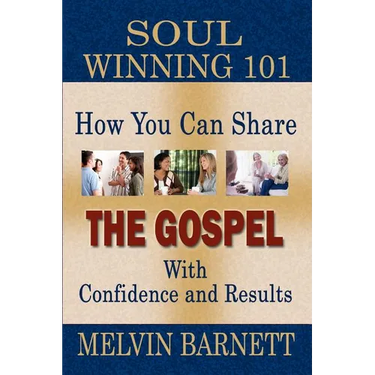 Soul Winning 101: How You Can Share The Gospel With Confidence And Results