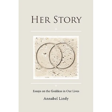 Her Story: Essays on the Goddess in Our Lives