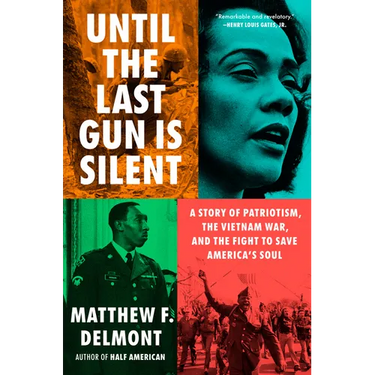 Until the Last Gun Is Silent: A Story of Patriotism, the Vietnam War, and the Fight to Save America's Soul