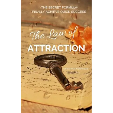 The Law of Attraction the Secret Formula: Finally Achieve Quick Success