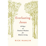 Everlasting Jesus: 40 Days of Timeless Wisdom for Modern Living