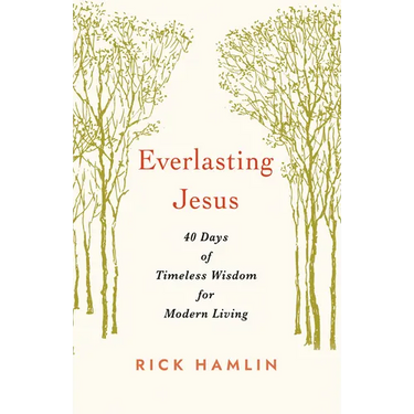 Everlasting Jesus: 40 Days of Timeless Wisdom for Modern Living