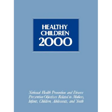 Healthy Children 2000: Nat'l Hlth Promotion & Dis Prevention Objectives