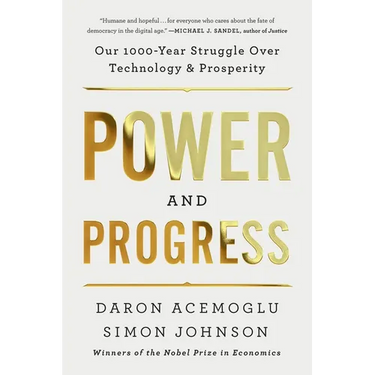 Power and Progress: Our Thousand-Year Struggle Over Technology and Prosperity