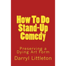 How To Do Stand-Up Comedy: Preserving a Dying Art Form