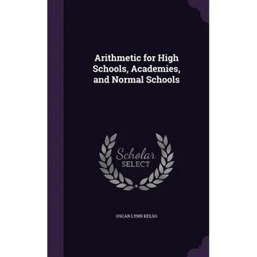 Arithmetic for High Schools, Academies, and Normal Schools