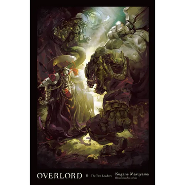 Overlord, Vol. 8 (Light Novel): The Two Leaders Volume 8