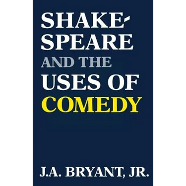 Shakespeare and the Uses of Comedy