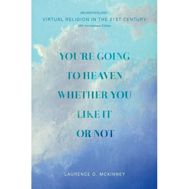 You're Going to Heaven Whether You Like it or Not: Virtual Religion in the 21 St. Century