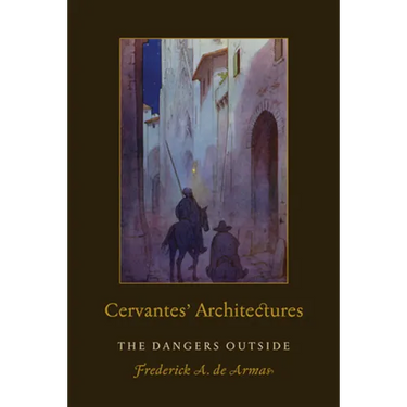 Cervantes' Architectures: The Dangers Outside