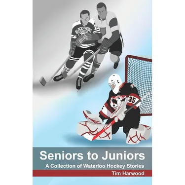Seniors to Juniors: A Collection of Waterloo Hockey Stories