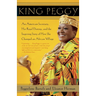 King Peggy: An American Secretary, Her Royal Destiny, and the Inspiring Story of How She Changed an African Village
