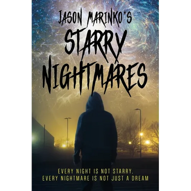 Jason Marinko's Starry Nightmares: Every night is not starry, every nightmare is not just a dream.