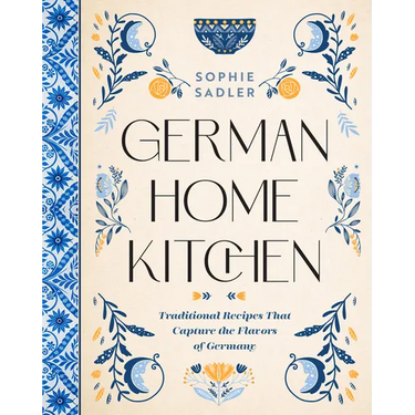 German Home Kitchen: Traditional Recipes That Capture the Flavors of Germany