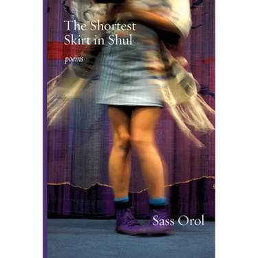 The Shortest Skirt in Shul: Poems