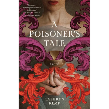 A Poisoner's Tale: A Novel (a Retelling of the Life of Giulia Tofana, Aqua Tofana Poisoner of Rome)