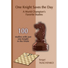 One Knight Saves the Day: A World Champion's Favorite Studies