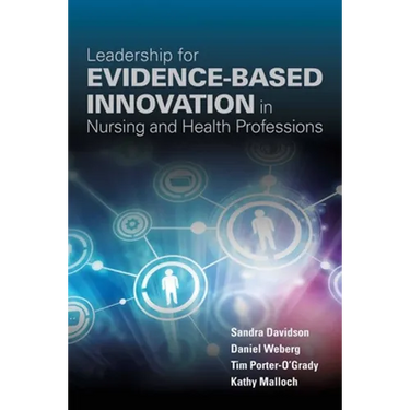 Leadership for Evidence-Based Innovation in Nursing and Health Professions: .
