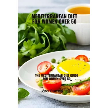 Mediterranean diet for women over 50: Mediterranean diet guide for women over 50