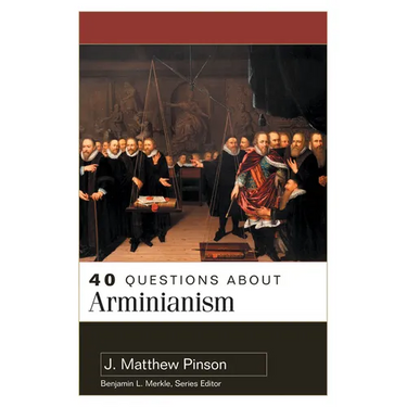 40 Questions about Arminianism