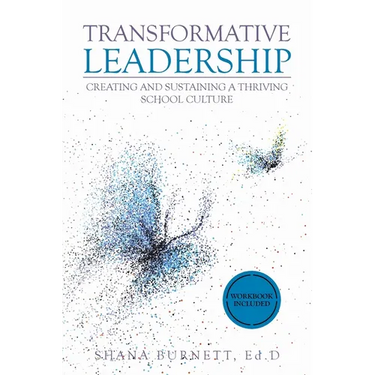 Transformative Leadership: Creating and Sustaining a Thriving School Culture