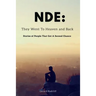 Nde: They Went To Heaven And Back - Stories of People That Got A Second Chance
