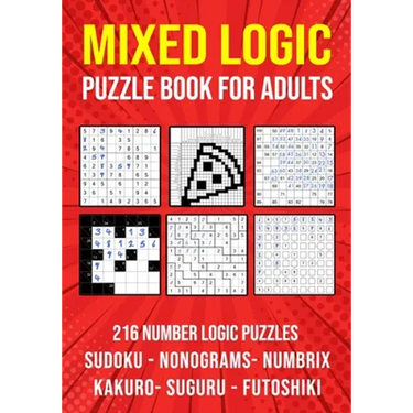 Logic Puzzle Book for Adults Mixed: Sudoku, Nonograms, kakuro, Suguru, Numbrix and Futoshiki Variety Puzzlebook
