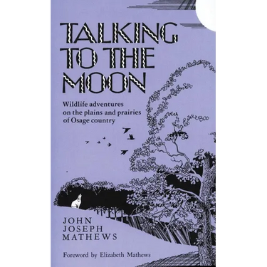 Talking to the Moon: Wildlife Adventures on the Plains and Prairies of Osage Country