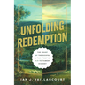 Unfolding Redemption: The Heart of the Gospel in the Story of Old Testament History