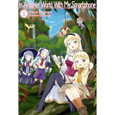 In Another World with My Smartphone: Volume 30 (Light Novel)