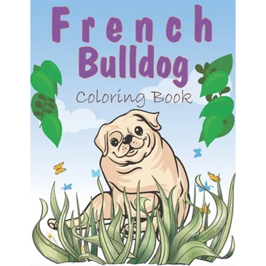 French Bulldog Coloring Book: A Easy French Bulldog Coloring Pages, Gift for Dog lovers ( Boys and Girls )