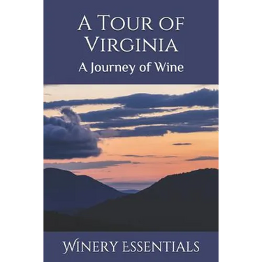 A Tour of Virginia: A Journey of Wine