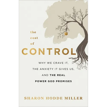 The Cost of Control: Why We Crave It, the Anxiety It Gives Us, and the Real Power God Promises