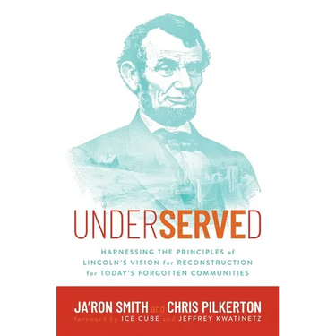 Underserved: Harnessing the Principles of Lincoln's Vision for Reconstruction for Today's Forgotten Communities