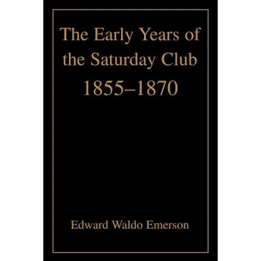The Early Years of the Saturday Club: 1855-1870