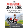 The Automobile Joke Book: The #1 Joke Book for All Car Enthusiasts and Petrolheads!