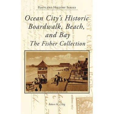 Ocean City's Historic Boardwalk, Beach, and Bay: The Fisher Collection