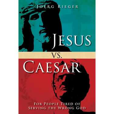 Jesus vs. Caesar: For People Tired of Serving the Wrong God