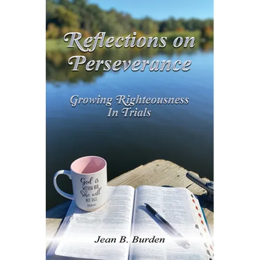 Reflections on Perseverance: Growing Righteousness In Trials