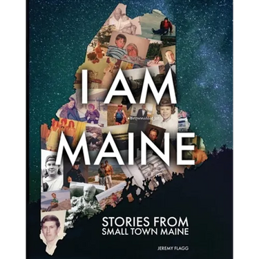 I Am Maine: Stories From Small Town Maine