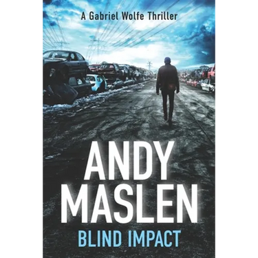 Blind Impact: The second Gabriel Wolfe thriller