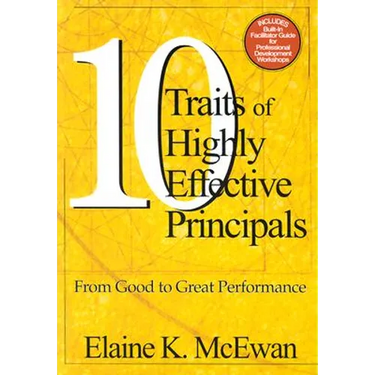 Ten Traits of Highly Effective Principals: From Good to Great Performance